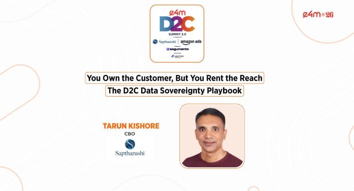 Understanding Customer Ownership: Insights from Tarun Kishore at D2C Summit