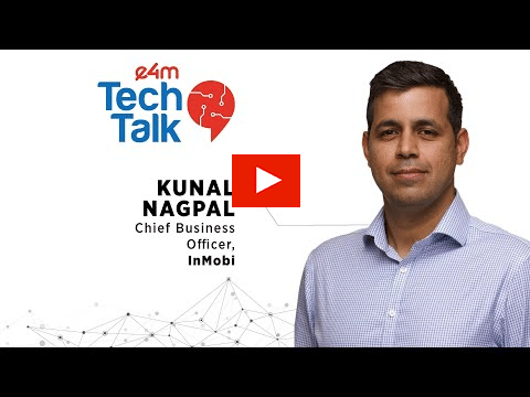 e4mTechTalk: Kunal Nagpal, Chief Business Officer at InMobi?blur=25