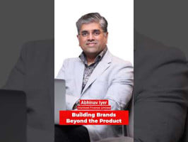 Building Brands Beyond the Product: Abhinav Iyer on BFSI Marketing & Consumer Trust